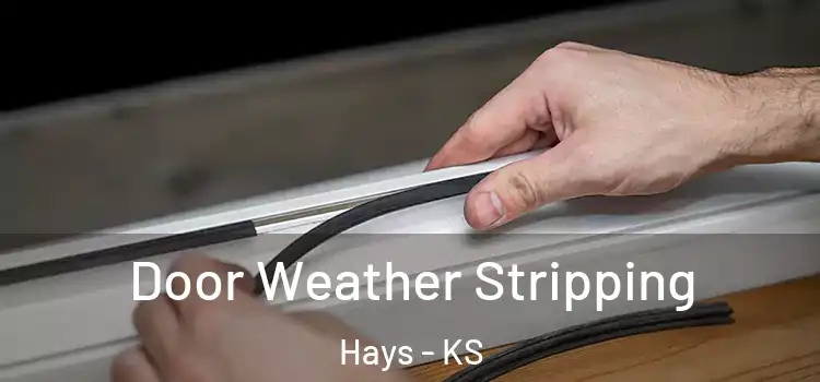Door Weather Stripping Hays - KS